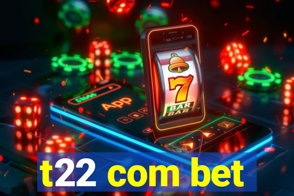 t22 com bet